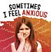 Sometimes I Feel Anxious