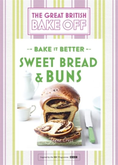 Great British Bake Off ¿ Bake it Better (No.7): Sweet Bread & Buns