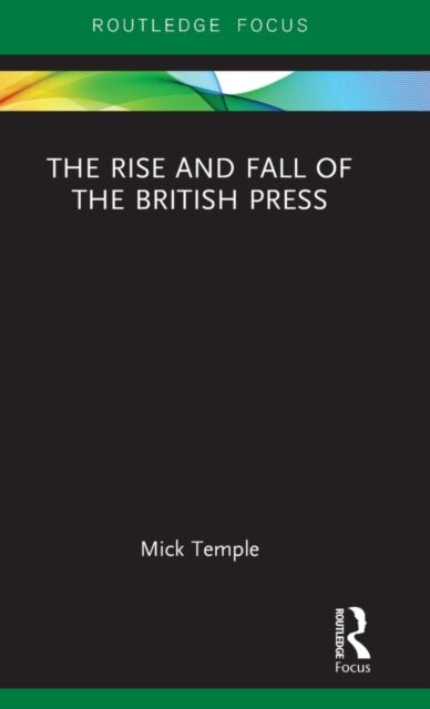 The Rise and Fall of the British Press