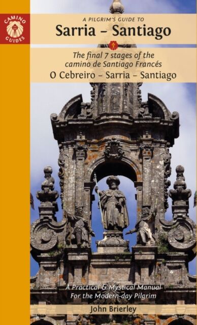 A Pilgrim's Guide to Sarria ¿ Santiago