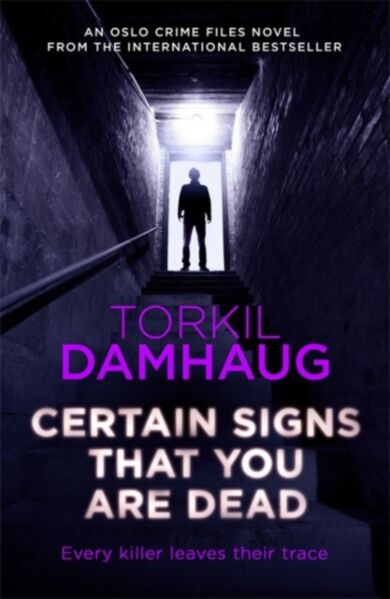 Certain Signs That You Are Dead (Oslo Crime Files 4)