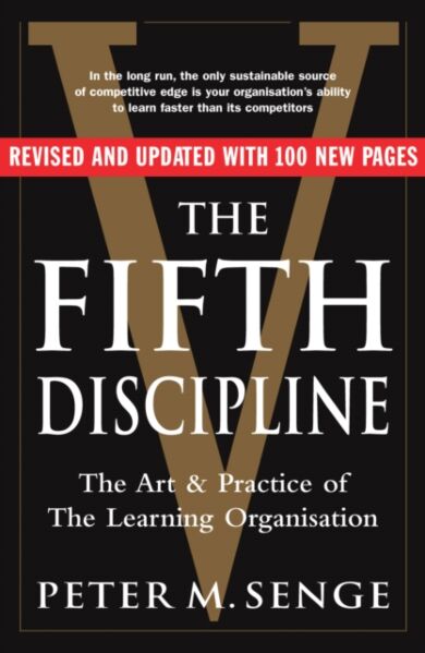 The Fifth Discipline: The art and practice of the learning organization