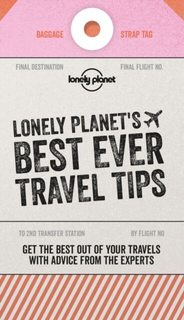 Lonely Planet's best ever travel tips