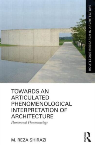 Towards an Articulated Phenomenological Interpretation of Architecture