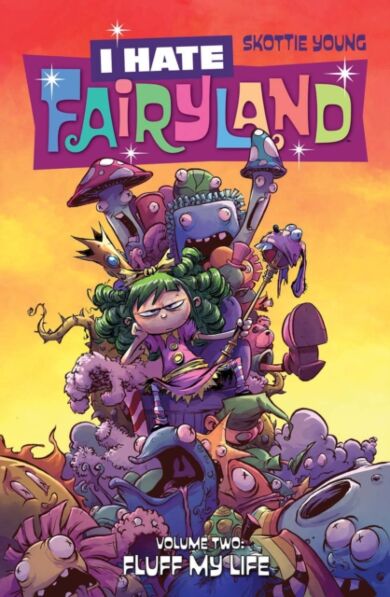 I Hate Fairyland Volume 2: Fluff My Life