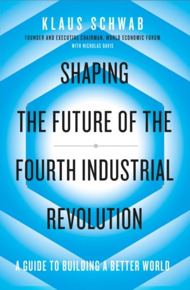 Shaping the Future of the Fourth Industrial Revolution