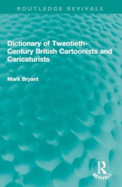 Dictionary of Twentieth-Century British Cartoonists and Caricaturists