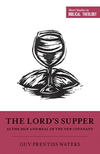 The Lord's Supper as the Sign and Meal of the New Covenant