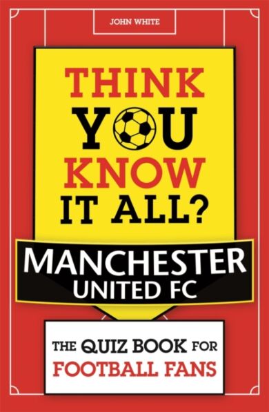 Think You Know It All? Manchester United