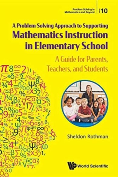 Problem-solving Approach To Supporting Mathematics Instruction In Elementary School, A: A Guide For