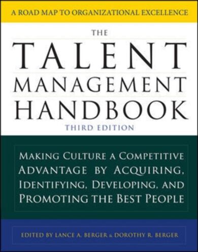 The Talent Management Handbook, Third Edition: Making Culture a Competitive Advantage by Acquiring,