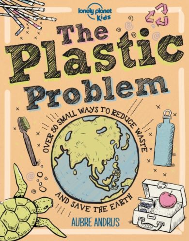 Lonely Planet Kids The Plastic Problem