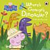 Peppa Pig: Where's George's Dinosaur?: A Lift The Flap Book