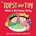 Topsy and Tim: Have a Birthday Party