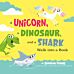 A Unicorn, a Dinosaur, and a Shark Walk into a Book