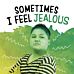 Sometimes I Feel Jealous