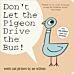 Don't Let the Pigeon Drive the Bus!