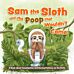 Sam The Sloth And The Poop That Wouldn't Come