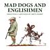 Mad Dogs and Englishmen