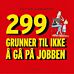 299 grunner til ikke å gå på jobben