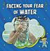 Facing Your Fear of Water