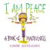 I Am Peace: A Book of Mindfulness