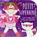 Potty Superhero - Get Ready For Big Girl Pants! Board Book