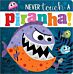 Never Touch A Piranha!