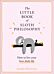 Little Book of Sloth Philosophy, The