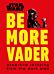 Star Wars Be More Vader