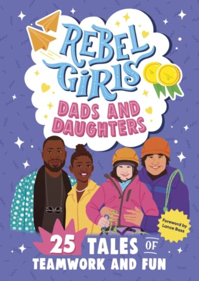 Rebel Girls Dads and Daughters