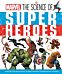 Marvel: The Science of Super Heroes