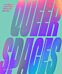 Queer Spaces