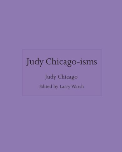 Judy Chicago-isms