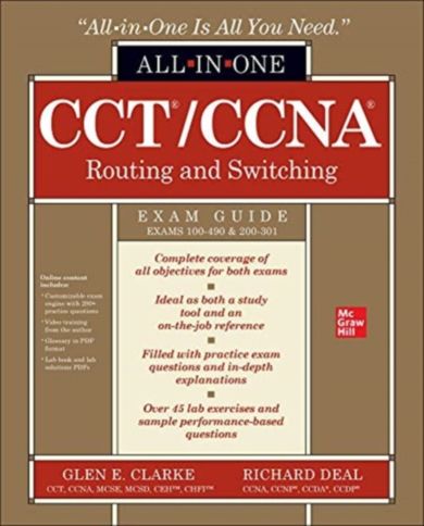 CCT/CCNA Routing and Switching All-in-One Exam Guide (Exams 100-490 & 200-301)