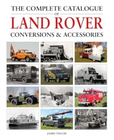 The Complete Catalogue of Land Rover Conversions & Accessories