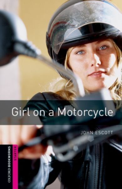 Oxford Bookworms Library: Starter Level:: Girl on a Motorcycle