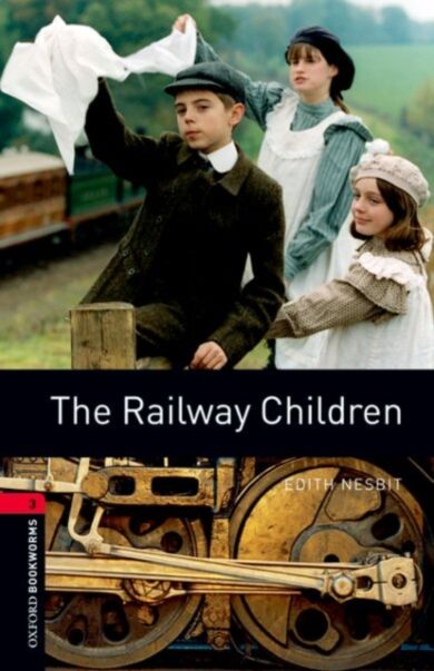 Oxford Bookworms Library: Level 3:: The Railway Children