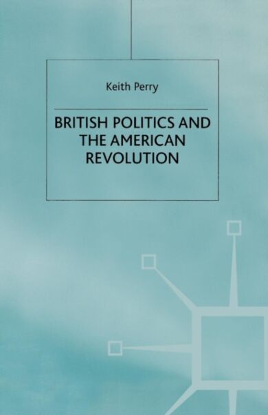 British Politics and the American Revolution