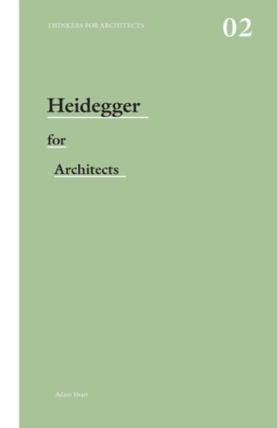 Heidegger for Architects