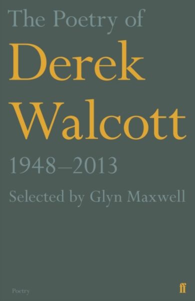 The Poetry of Derek Walcott 1948¿2013