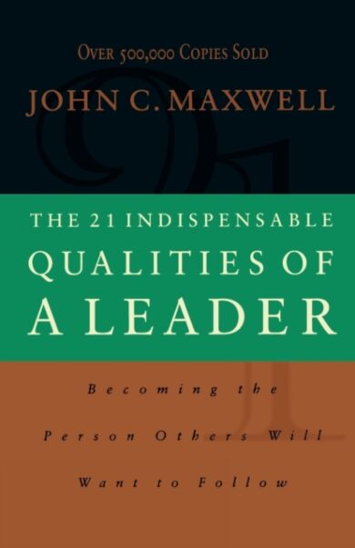 The 21 Indispensable Qualities of a Leader