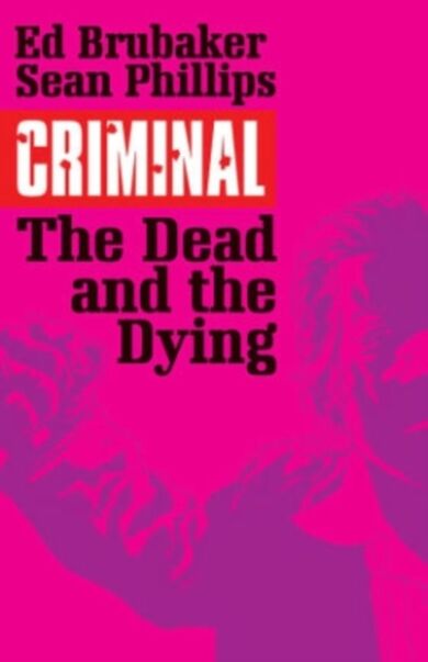 Criminal Volume 3: The Dead and the Dying