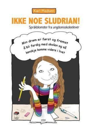 Ikke noe sludrian!