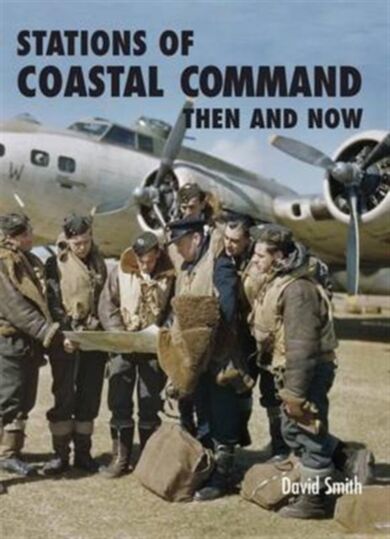 Stations of Coastal Command: Then and Now