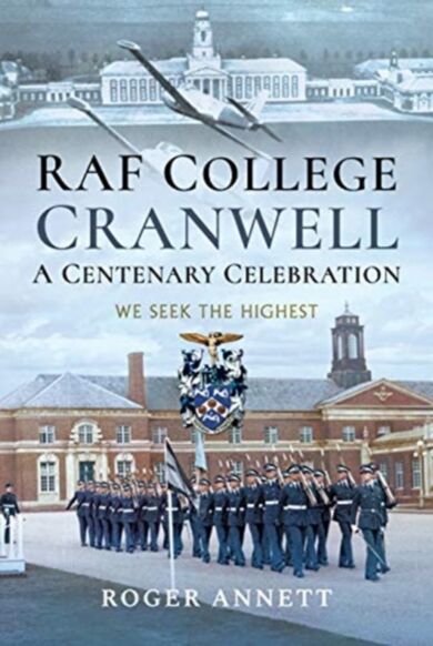 RAF College, Cranwell: A Centenary Celebration