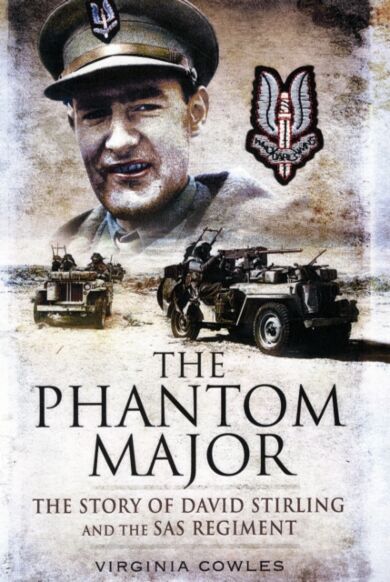 Phantom Major: The Story of David Stirling and the Sas Regiment