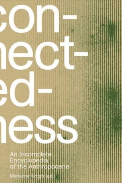 Connectedness: an incomplete encyclopedia of anthropocene (2nd edition)