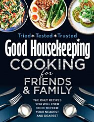 Good Housekeeping Cooking For Friends and Family