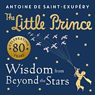 The Little Prince: Wisdom from Beyond the Stars